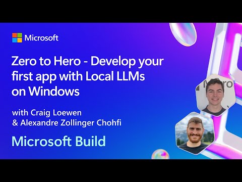 Zero to Hero - Develop your first app with Local LLMs on Windows | BRK142