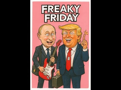 Trump and Putin have a "freaky Friday" (Alaska Summit)