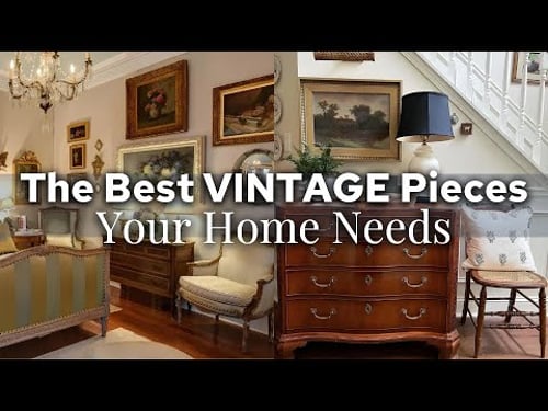 Add These VINTAGE PIECES to Create a Layered and Timeless Home with Effortless Elegance