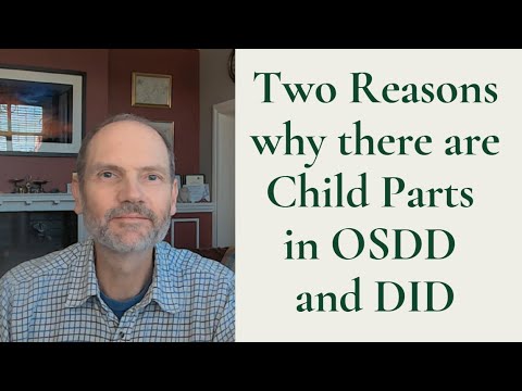 Two reasons why there are child parts in OSDD and DID