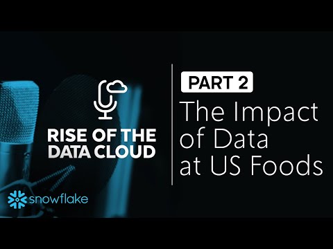How Snowflake Supports the U.S. Food's Digital Operations | Part 2 | Rise of the Data Cloud
