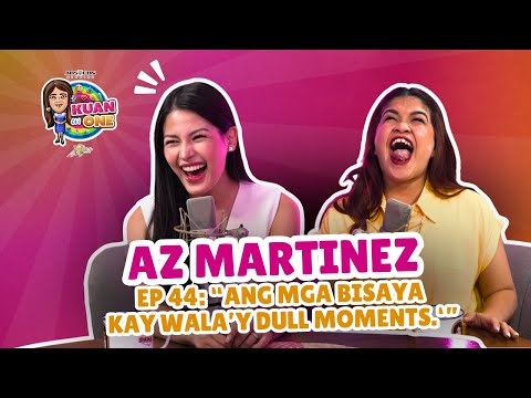 AZ MARTINEZ: “Ang mga Bisaya kay wala’y dull moments.‘” | KUAN ON ONE S4 EP 3 w/ Subs