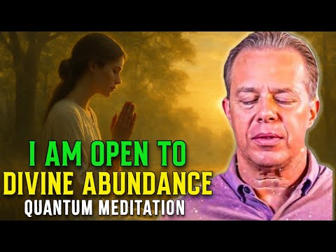 Dr. Joe Dispenza - I Am Open to Divine Abundance | Quantum Guided Meditation for Prosperity