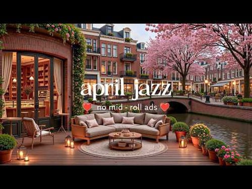 🌸 Spring Afternoon Jazz (NO MID-ROLL ADS) for Productivity | Patio Ambience & Warm Piano
