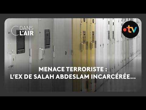 Menace terroriste : l’ex de Salah Abdeslam incarcérée… - C dans l’air - 11.11.2025