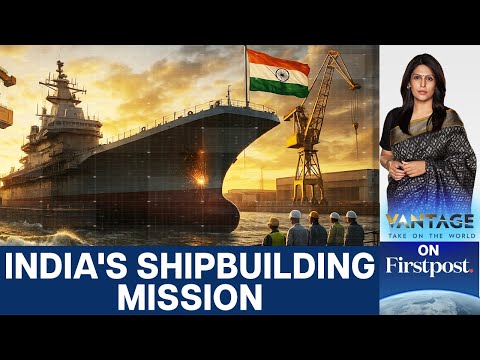 India Aims to Be "Global Shipbuilding Hub" in Multi-billion Push | Vantage With Palki Sharma