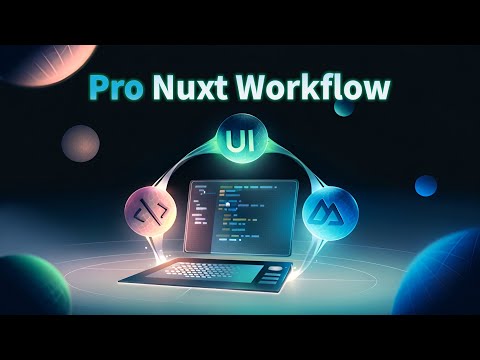 Pro Nuxt Workflow: Boost Productivity with the Nuxt.js Ecosystem