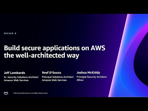 AWS re:Invent 2023 - Build secure applications on AWS the well-architected way (SEC219)