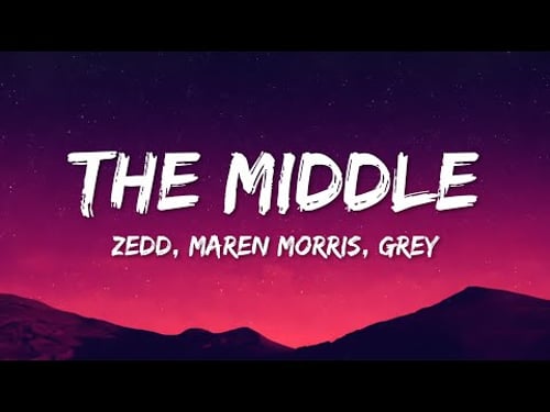Zedd, Maren Morris, Grey - The Middle (Lyrics)