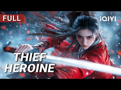 Thief Heroine | Martial Arts/Action/Costune | Chinese movie 2025 | iQIYI Movie English