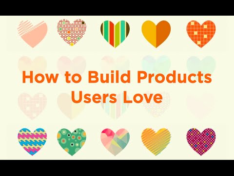 Lecture 7 - How to Build Products Users Love (Kevin Hale)