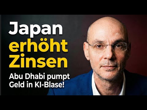 Japan erhöht Zinsen - Abu Dhabi pumpt Geld in KI-Blase! Videoausblick
