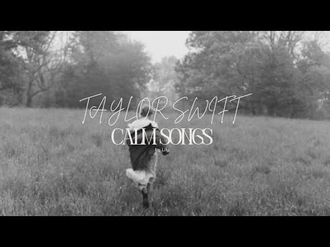 Taylor Swift ✮⋆˙ - Calm songs playlist