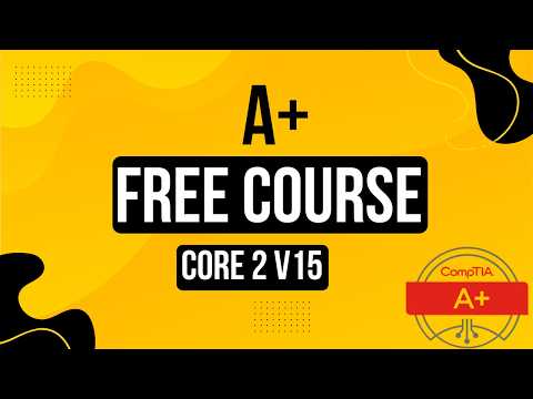 CompTIA A+ Core 2 V15 (New Version) Full Course 2025 | FREE A+ Certification Training