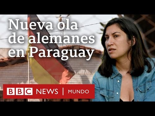 La nueva ola de migrantes alemanes en Paraguay que genera entusiasmo y recelo | BBC Mundo