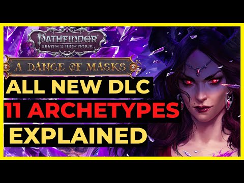 PF: WOTR - ALL NEW 11 ARCHETYPES from DANCE OF MASKS DLC Overview - BEST Features & More!