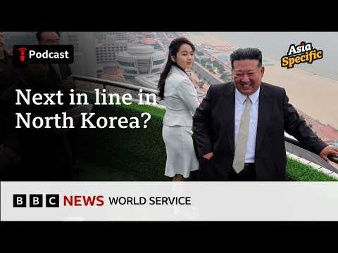 Is Kim Jong Un’s daughter North Korea's next leader? - Asia Specific podcast, BBC World Service