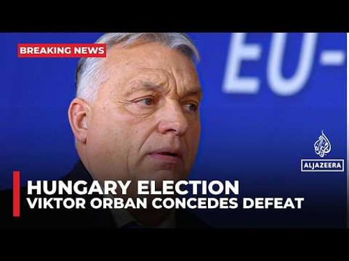 Hungary election: PM Viktor Orban concedes defeat to opposition, ending 16 years in power