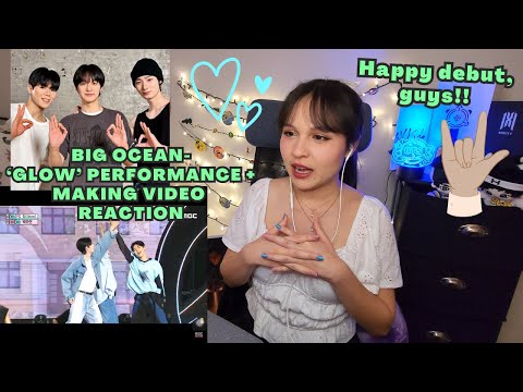 BIG OCEAN DEBUT!! 'GLOW' LIVE PERFORMANCE & 'GLOW' MAKING FILM | REACTION