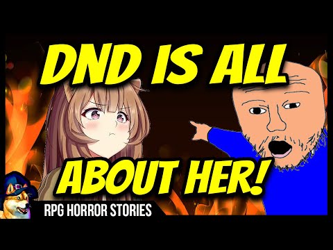 Entitled Girlfriend Ruins DnD - r/rpghorrorstories