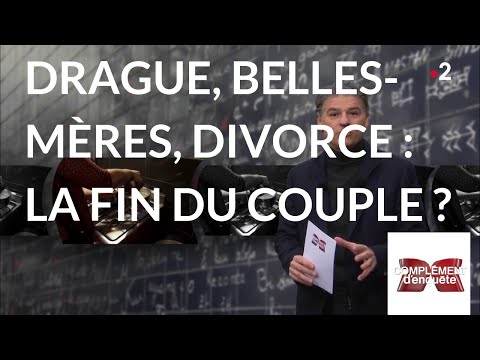 Complément d'enquête. Drague, belles-mères, divorce: la fin du couple ? - 10 janvier 2019 (France 2)