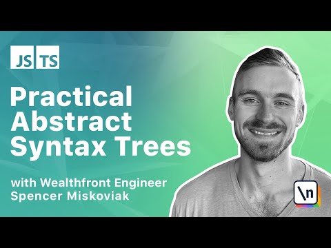 Understand Abstract Syntax Trees - ASTs - in Practical and Useful Ways for Frontend Developers