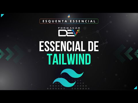 Essencial em Tailwind CSS - Fundamentos Essenciais para o Desenvolvimento de Aplicações