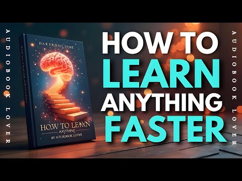 How to Learn Anything Faster | Audiobook
