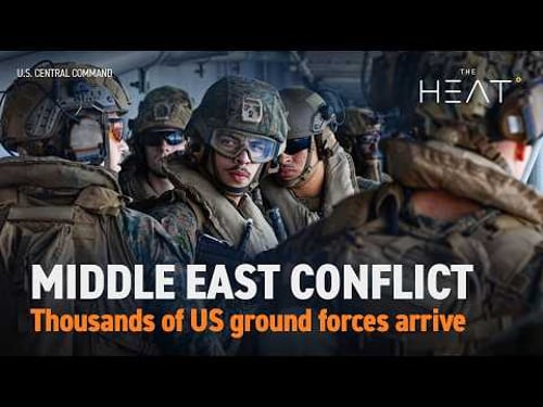 The Heat: Middle East Conflict | US ground forces arrive