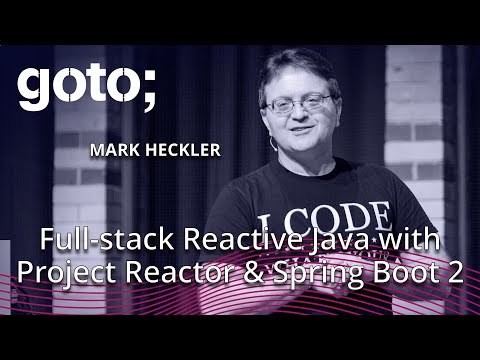 Full-stack Reactive Java with Project Reactor & Spring Boot 2 • Mark Heckler • GOTO 2018