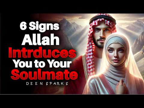 6 Ways ALLAH Introduces You to Your Soulmate Without You Realizing | ISLAM