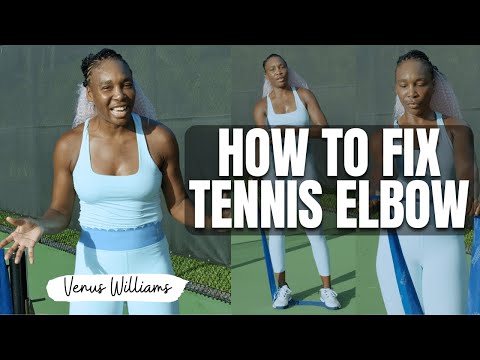 How To Fix Tennis Elbow With Venus Williams