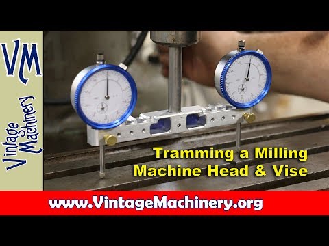 Milling Machine Alignment: Tramming the HEad and Vise to Square and Parallel
