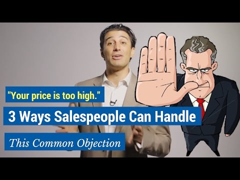 "Your price is too high." 3 Ways Salespeople Can Handle This Common Objection