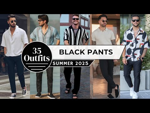 35 Ways to Style Black Pants in Summer 2025 | Men's Fashion