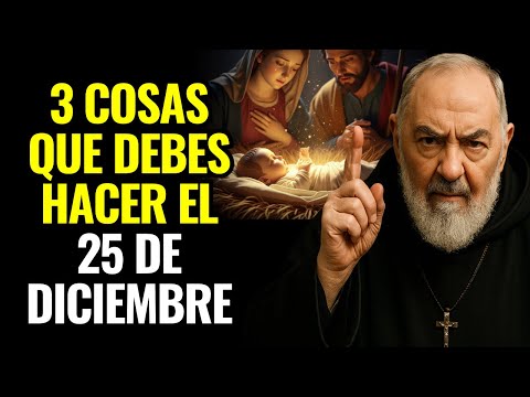 LAS 3 COSAS QUE TODO CATÓLICO DEBE HACER EN LA NOCHE DE NAVIDAD - PADRE PÍO REVELÓ