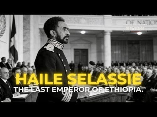 Haile Selassie - The Last Emperor of Ethiopia (History)