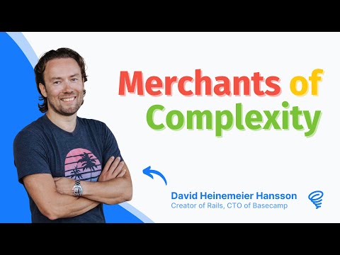 Merchants of Complexity 🏯 — with DHH