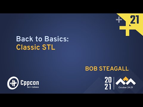 Back to Basics: Classic STL - Bob Steagall - CppCon 2021