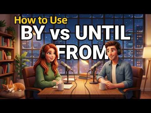 How to Use BY, UNTIL, and FROM in Everyday English | Daily English Conversations | English Podcast