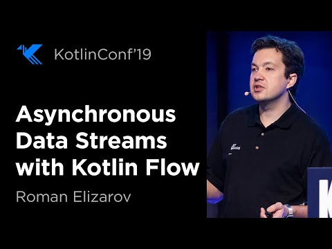 KotlinConf 2019: Asynchronous Data Streams with Kotlin Flow by Roman Elizarov