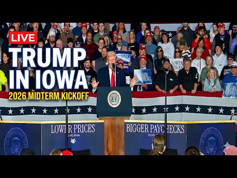 LIVE: President Trump Returns to Iowa to Launch 2026 Midterm Push