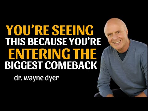 You’re Seeing This Because You’re Entering The Biggest Comeback | Wayne Dyer