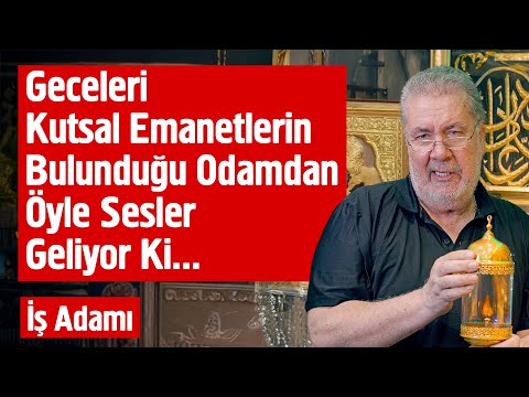 Geceleri Kutsal Emanetlerin Bulunduğu Odamdan Öyle Sesler Geliyor Ki...