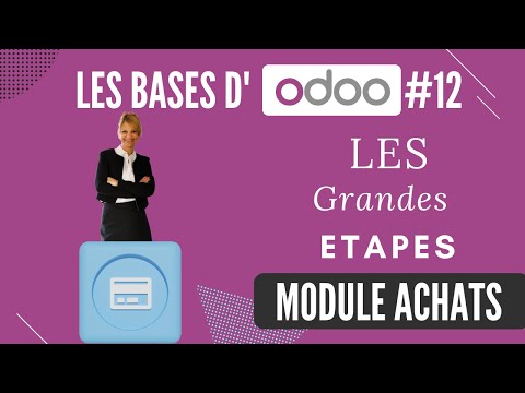 Les BASES d'Odoo #12 : le module ACHATS : les grandes étapes (tuto en français)
