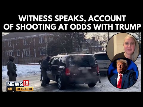 Witness Speaks Out, Shares New Video; Account Of Shooting At Odds With Trump Admin | N18G 4K