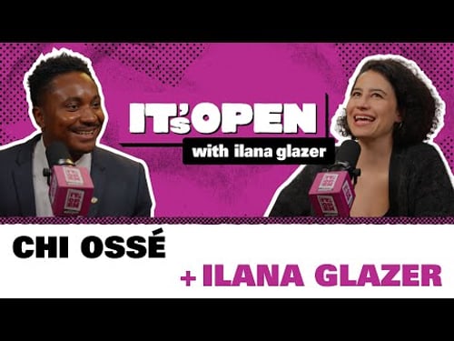 Chi Ossé | It's Open with Ilana Glazer