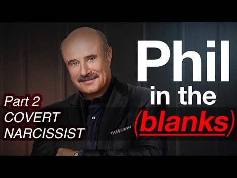 Phil in the Blanks: Covert Narcissist -Toxic Personalities in the Real World (PART 2)