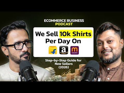 Ecommerce Podcast: Selling 10,000 Shirts Per/day on Flipkart, Meesho & Amazon
