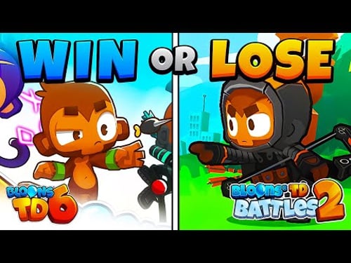 In order for ME to WIN BTD 6, HE has to BEAT BTD Battles 2!